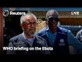 LIVE: WHO briefing on Ebola outbreak situation in eastern Congo