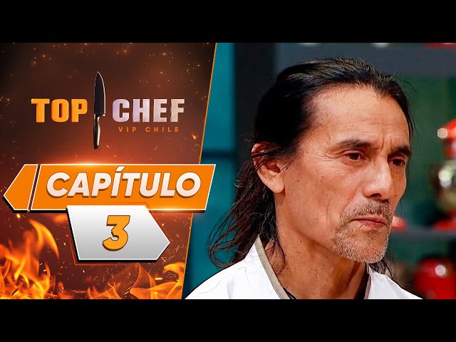 CAPÍTULO 3 🔪👩‍🍳 TOP CHEF VIP CHILE | TEMPORADA 3 🔥