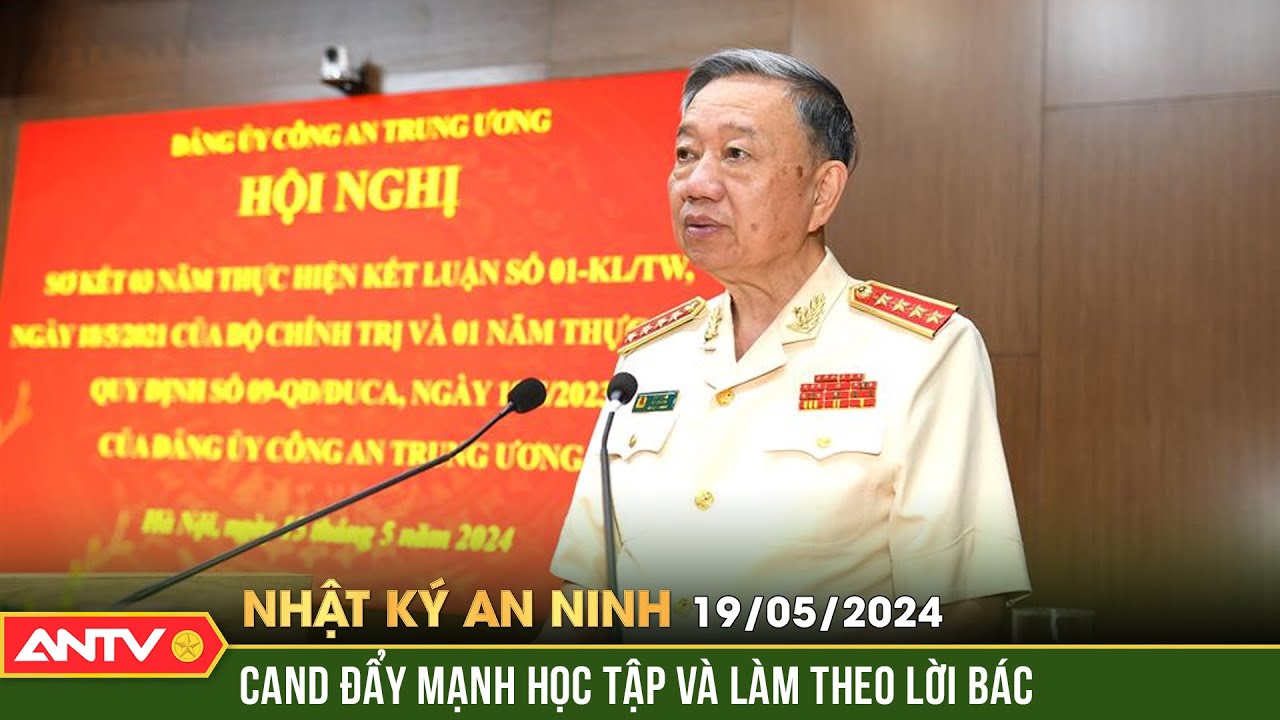 Nhật ký an ninh 19/5: CAND học tập và làm theo tư tưởng, đạo đức, phong cách Hồ Chí Minh | ANTV