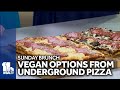 Sunday Brunch: Underground Pizza shows off its vegan pizza options