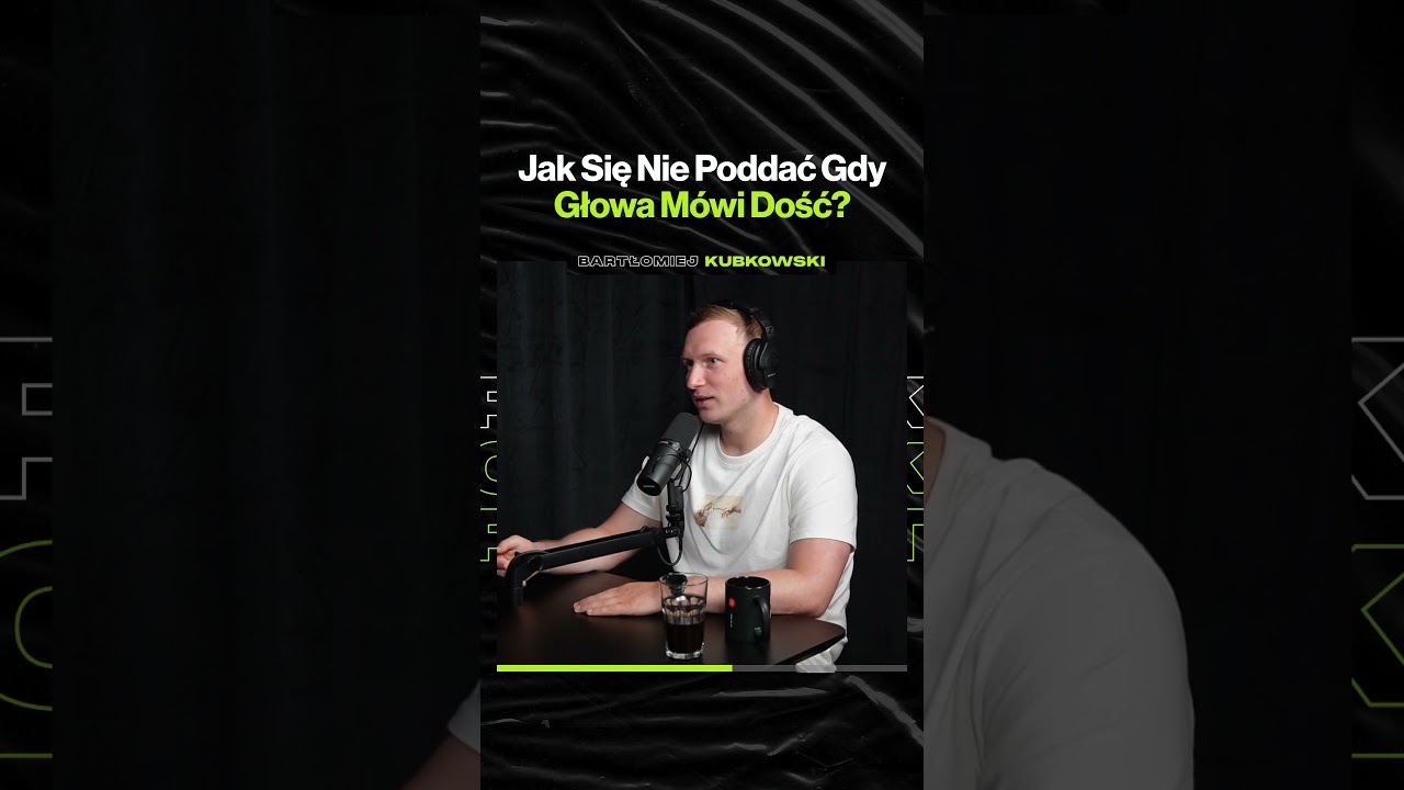 Jak Się Nie Poddać, Gdy Głowa Mówi Dość? – ft. Bartłomiej Kubkowski (premiera w czwartek o 19:00)