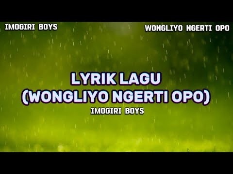Lirik Lagu Wong Liyo Ngerti Opo IMOGIRI BOYS – Lagu Jawa Viral 2025 | Bikin Baper & Ngena di Hati