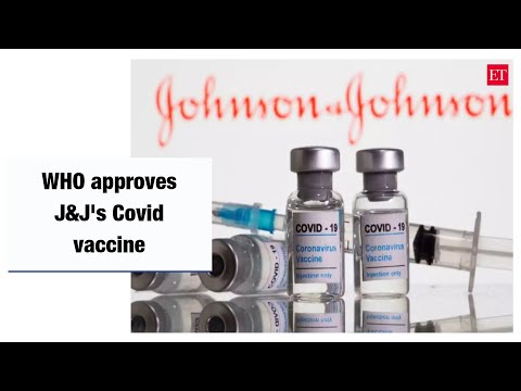 WHO approves Johnson &amp; Johnson’s one-shot Covid-19 vaccine for emergency use