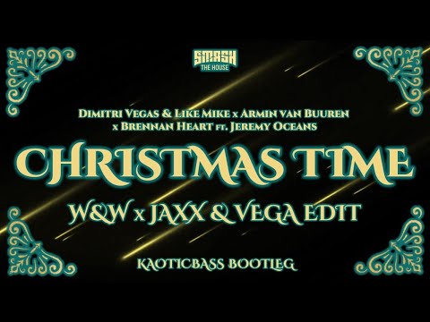 Christmas Time (W&W x Jaxx & Vega Edit)[KAOTICBASS Bootleg] - Dimitri Vegas & Like Mike