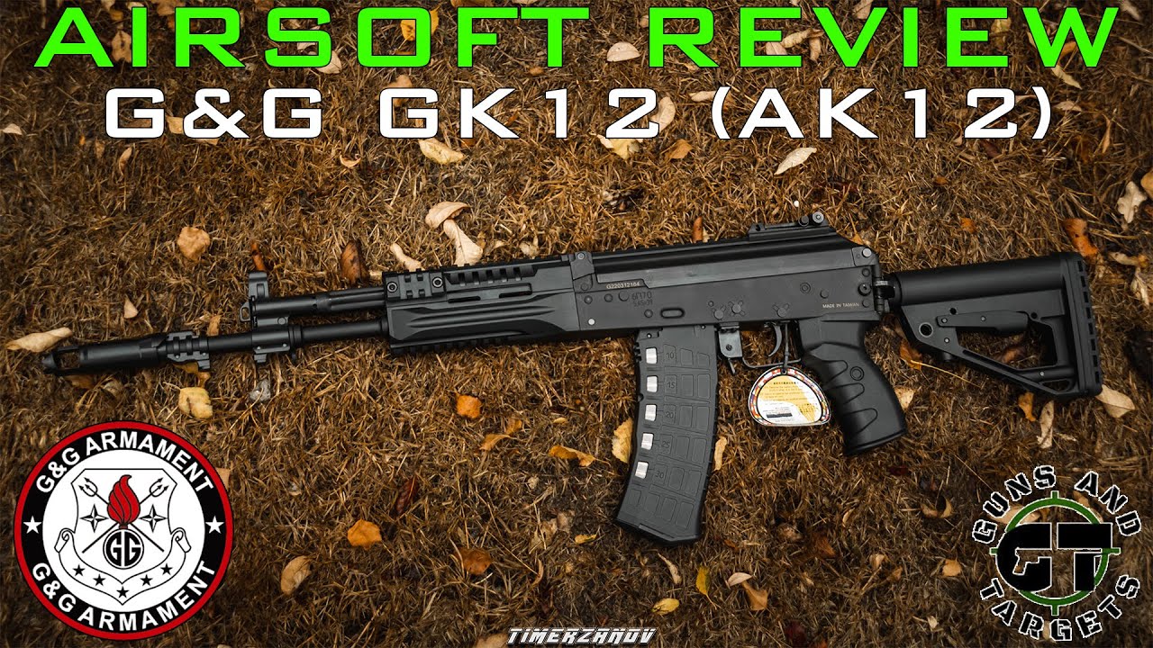 Airsoft Review #181 G&G Armament GK-12 (AK-12) AEG (GUNS AND TARGETS) [FR]