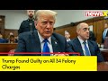 Trump Found Guilty on All 34 Felony Charges | Hush Money Case | NewsX