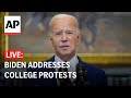LIVE: Biden delivers remarks on pro-Palestinian protests on college campuses