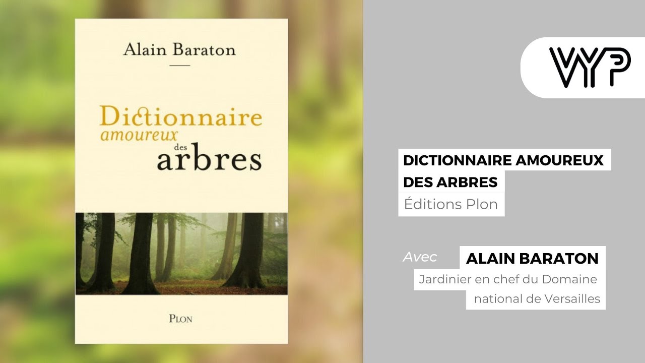 VYP avec Alain Baraton auteur du « Dictionnaire amoureux des arbres »