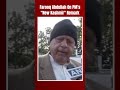 Farooq Abdullah On PMs New Kashmir Remark: If Article 370 Was So Bad...