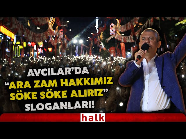 CHP''nin Avcılar mitinginde vatandaşlardan gündemi sarsacak "Ara zam hakkımız" sloganları!