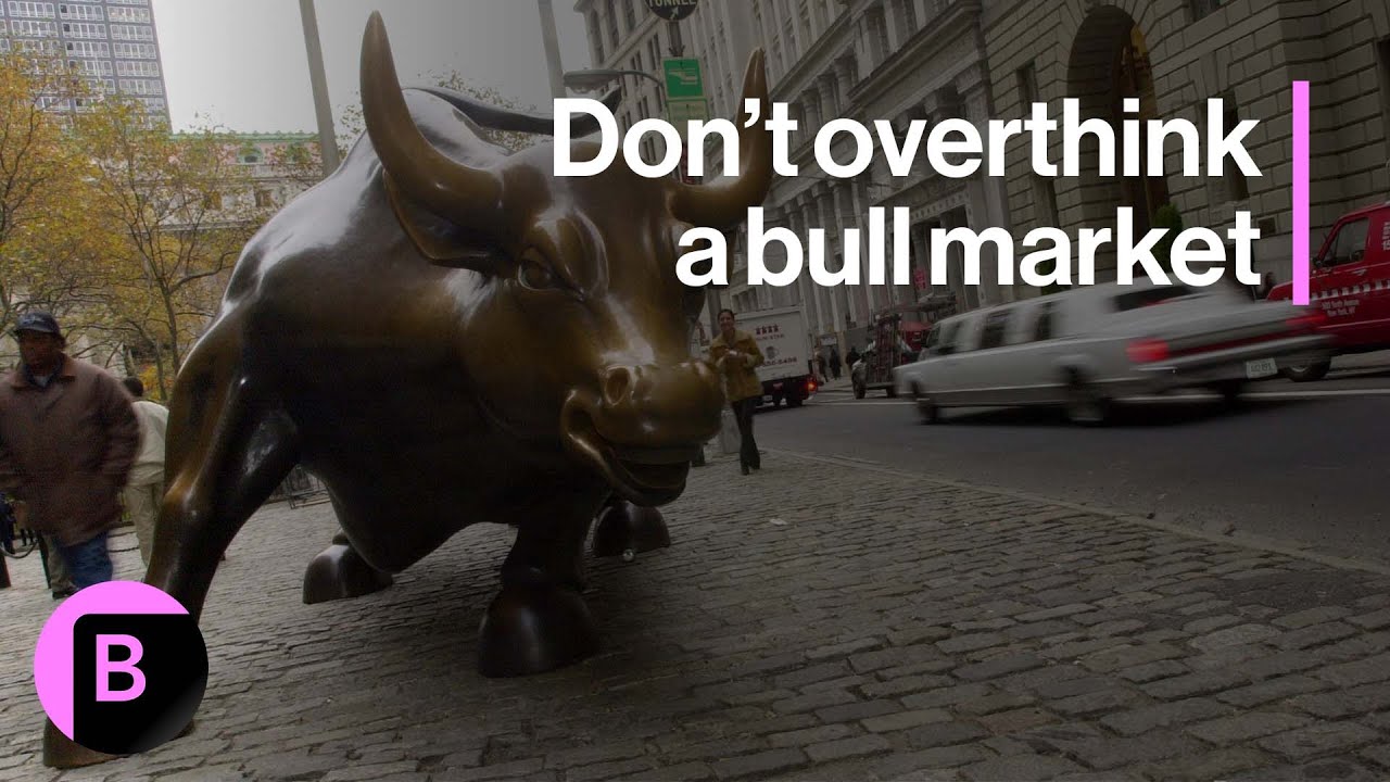 Markets in 3 Minutes: It's a Bull Market, Don't Overthink It