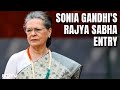 Sonia Gandhi To File Her Rajya Sabha Nomination From Rajasthan Tomorrow: Sources