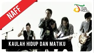 Naff Kaulah Hidup Dan Matiku Official Video Clip Download