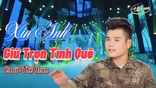 Xin Anh Giữ Trọn Tình Quê 🔥 Thế Hoan Bolero Giọng Ca Trữ Tình Sâu Lắng Ngọt Ngào
