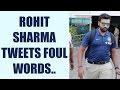 Watch: Rohit Sharma takes his desperation on Twitter, posts foul words,realises later