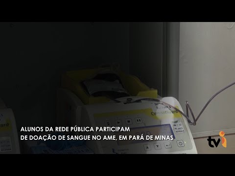 Vídeo: Alunos da rede pública participam de doação de sangue no AME, em Pará de Minas