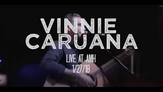 Vinnie Caruana (Live at AMH 1/27/18)