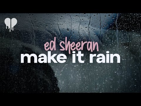 ed sheeran - make it rain (lyrics)