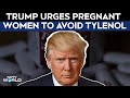 Donald Trump Latest | Trump Asks Pregnant Women To Avoid This Painkiller Over Link To Autism