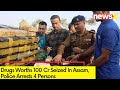 Drugs Worths 100 Cr Seized In Assam | Police Arrests 4 Persons | NewsX