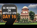 Article 370| Day 16 of hearing on abrogation of article 370| News9