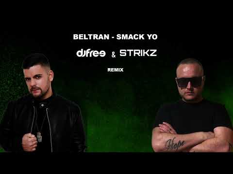 BELTRAN - SMACK  YO (DJ FREE & STRIKZ REMIX)