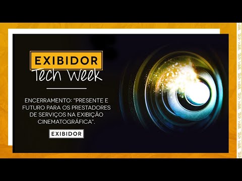 EXIBIDOR Tech Week - Painel EXIBIDOR Encerramento