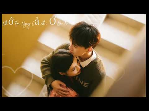 Nhớ Em Ngay Cả Khi Ở Bên Em # Nhạc Hay Mỗi Ngày #