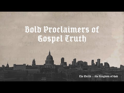 Bold Proclaimers of Gospel Truth, Part 1