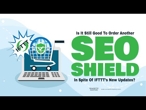 Is It Still Good To Order Another SEO Shield Inspite Of IFTTT's New Updates?