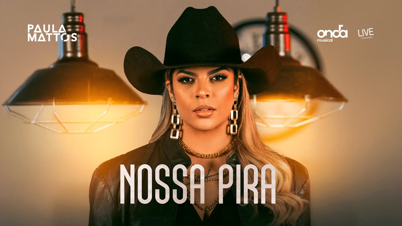 Paula Mattos – Nossa pira Paula Mattos – Nossa pira