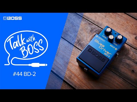 Talk with BOSS - #44 BD-2 Blues Driver (Archive)