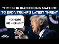 Iran Israel War | No More Mr Nice Guy, Time For Iran Killing Machine To End: Trumps Latest Threat