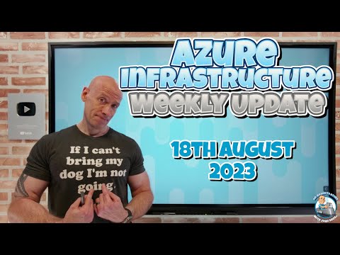 Azure Infrastructure Weekly Update - 18th August 2023