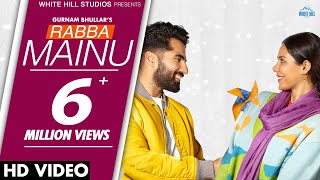 RABBA MAINU - Gurnam Bhullar ft Sonam Bajwa (Jind Mahi) | Punjabi Song