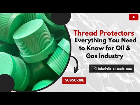 Thread Protectors Everything You Need to Know for Oil & Gas Industry