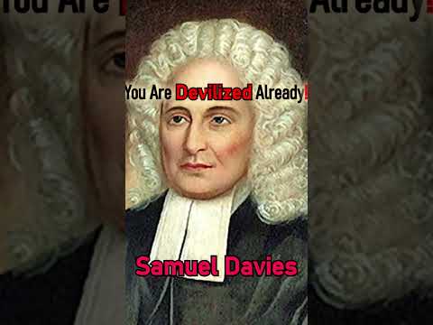 You Are Devilized Already! - Samuel Davies #shorts #christianshorts #christianpreacher #christian