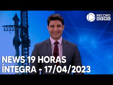 News 19 Horas - 17/04/2023