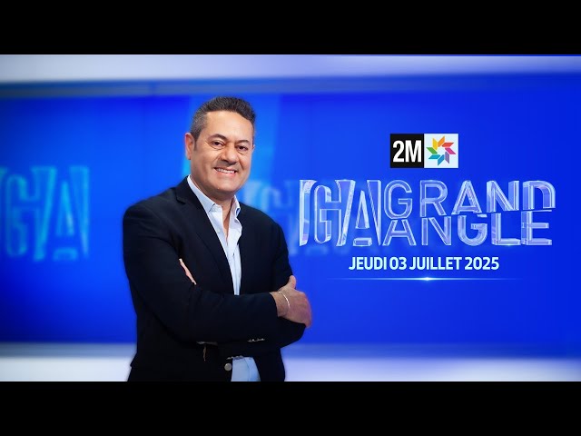 Grand Angle : Jeudi 03 Juillet 2025