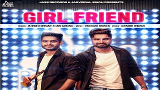 Girl Friend – Jatinder Dhiman – Tari Sanana