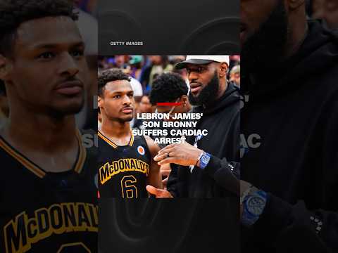 LeBron James' son Bronny suffers cardiac arrest