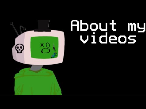 About my videos