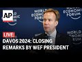 Davos 2024 LIVE: Closing remarks by President of the World Economic Forum Borge Brende