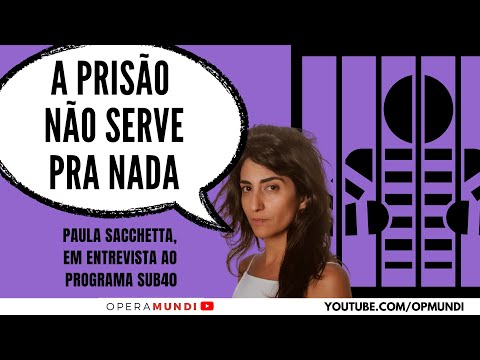 Paula Sacchetta: prisão não serve pra nada - Cortes SUB40