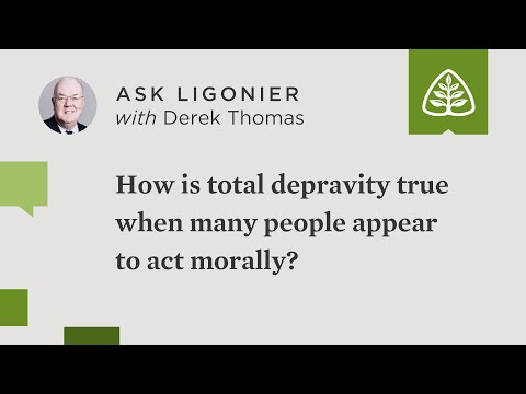 How is total depravity true when many people appear to act morally and do good deeds?