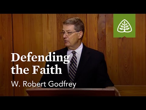 Defending the Faith: A Survey of Church History with W. Robert Godfrey