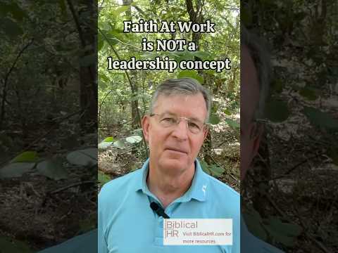 Faith at Work is NOT a leadership concept.