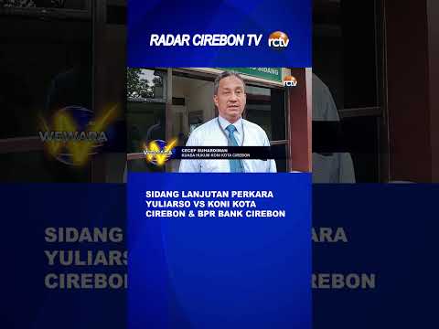 Sidang Lanjutan Perkara Yuliarso vs Koni Kota Cirebon & BPR Bank Cirebon