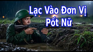 6 Người Lính Lạc Vào Đơn Vị Lính Nữ Pốt - Chiến Trường K