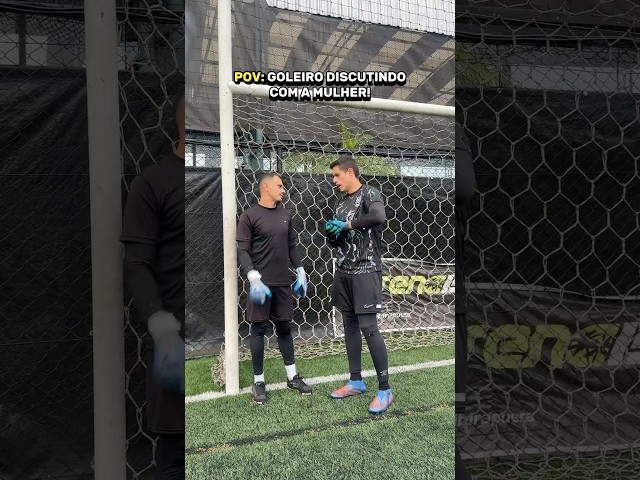 GOLEIRO QUANDO TEM QUE RESPONDER A MULHER